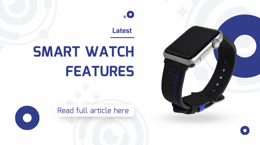 Unlocking the Future: Embracing the Latest Smart Watch Features